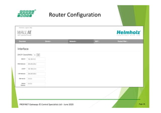 PROFINET Gateways © Control Specialists Ltd – June 2020 Page 26
Router Configuration
 