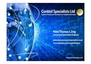 PROFINET Gateways © Control Specialists Ltd – June 2020 Page 30
Peter Thomas
Chairman of PI Training Centres and Technical Officer – PI UK
www.linkedin.com/in/petermthomas
peter.thomas@controlspecialists.co.uk
Control Specialists Ltd
www.controlspecialists.co.uk
Tel +44(0)1925 824003
 