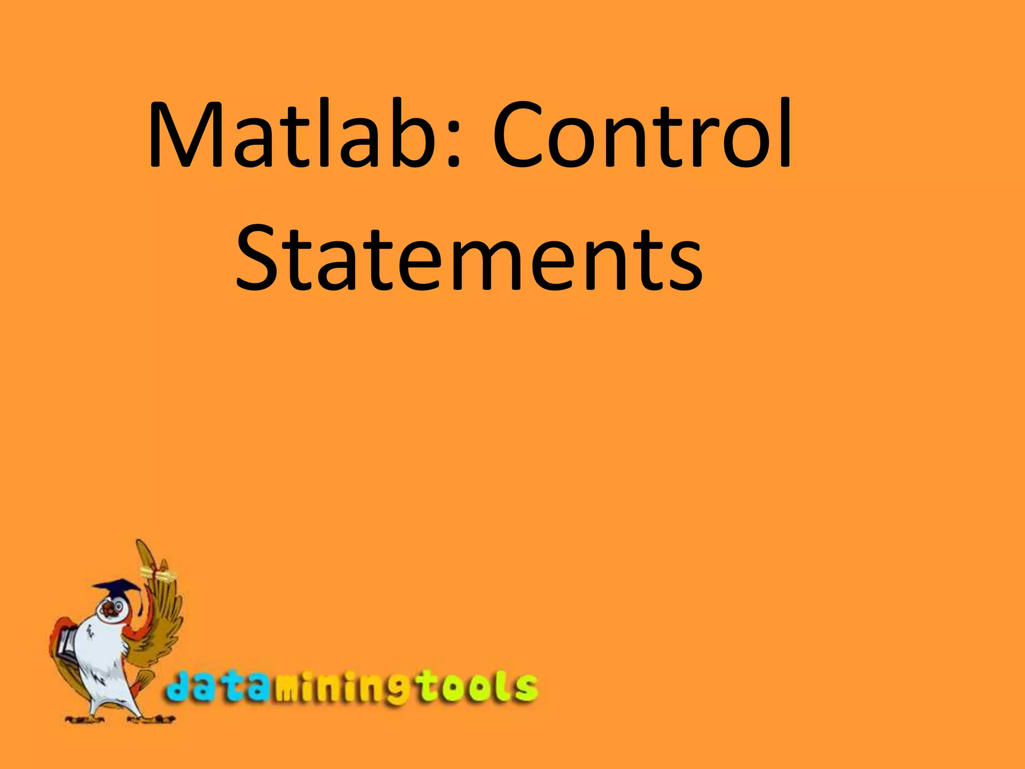 Matlab: Control Statements | PPT