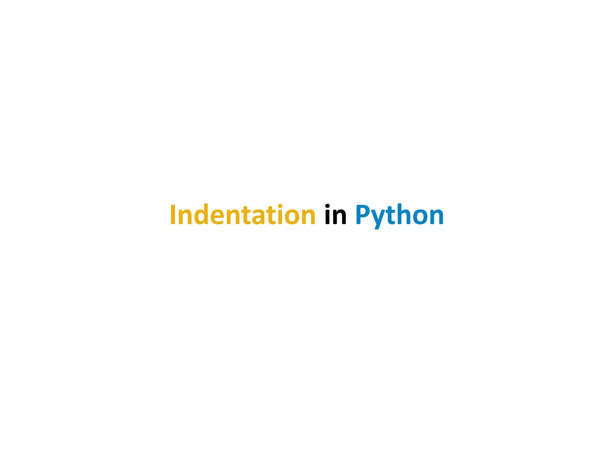 Indentation in Python
 