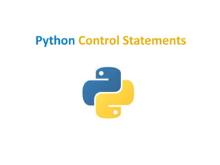 Python Control Statements
 