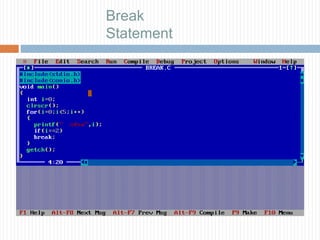 Break
Statement
 