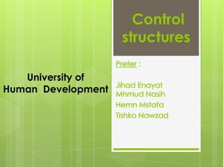 Control
structures
University of
Human Development
 