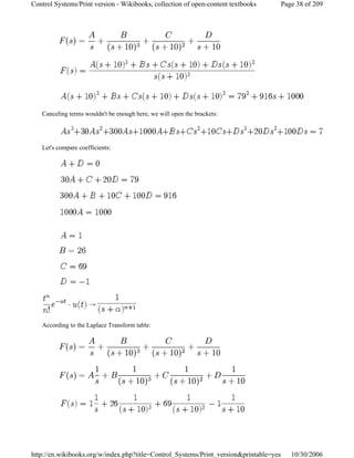 Canceling terms wouldn't be enough here, we will open the brackets:
Let's compare coefficients:
→
According to the Laplace Transform table:
Page 38 of 209Control Systems/Print version - Wikibooks, collection of open-content textbooks
10/30/2006http://en.wikibooks.org/w/index.php?title=Control_Systems/Print_version&printable=yes
 