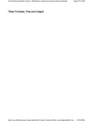 Time-Variant, Non-zero Input
Page 85 of 209Control Systems/Print version - Wikibooks, collection of open-content textbooks
10/30/2006http://en.wikibooks.org/w/index.php?title=Control_Systems/Print_version&printable=yes
 