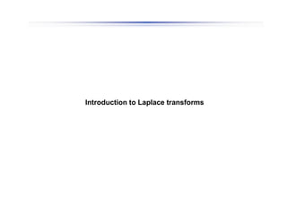 Introduction to Laplace transforms
 