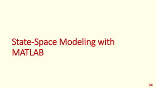 State-Space Modeling with
MATLAB
34
 