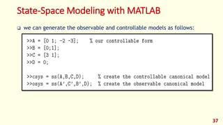 State-Space Modeling with MATLAB
 we can generate the observable and controllable models as follows:
37
 