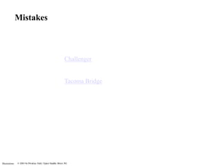 Illustrations
Mistakes
Challenger
Tacoma Bridge
 