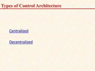 Types of Control Architecture
Centralized
Decentralized
18/11/2009 8
DCS_18_NOV_2009
 