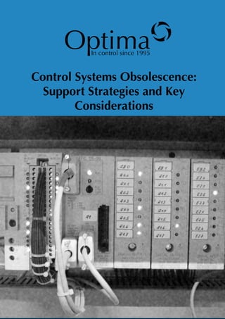 In control since 1995
Control Systems Obsolescence:
Support Strategies and Key
Considerations
Optimao
 