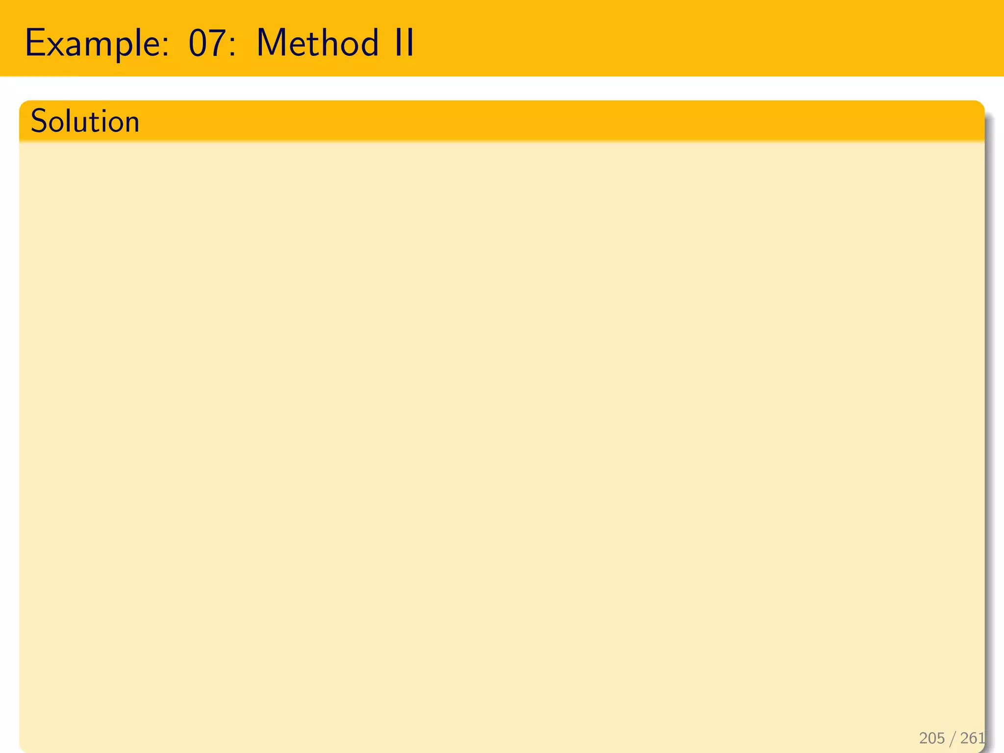 Example: 07: Method II
Solution
205 / 261
 