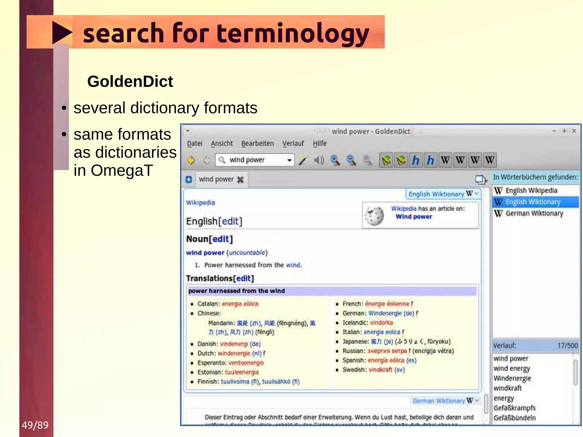 49/89
▶ search for terminology
GoldenDict
● several dictionary formats
● same formats
as dictionaries
in OmegaT
 