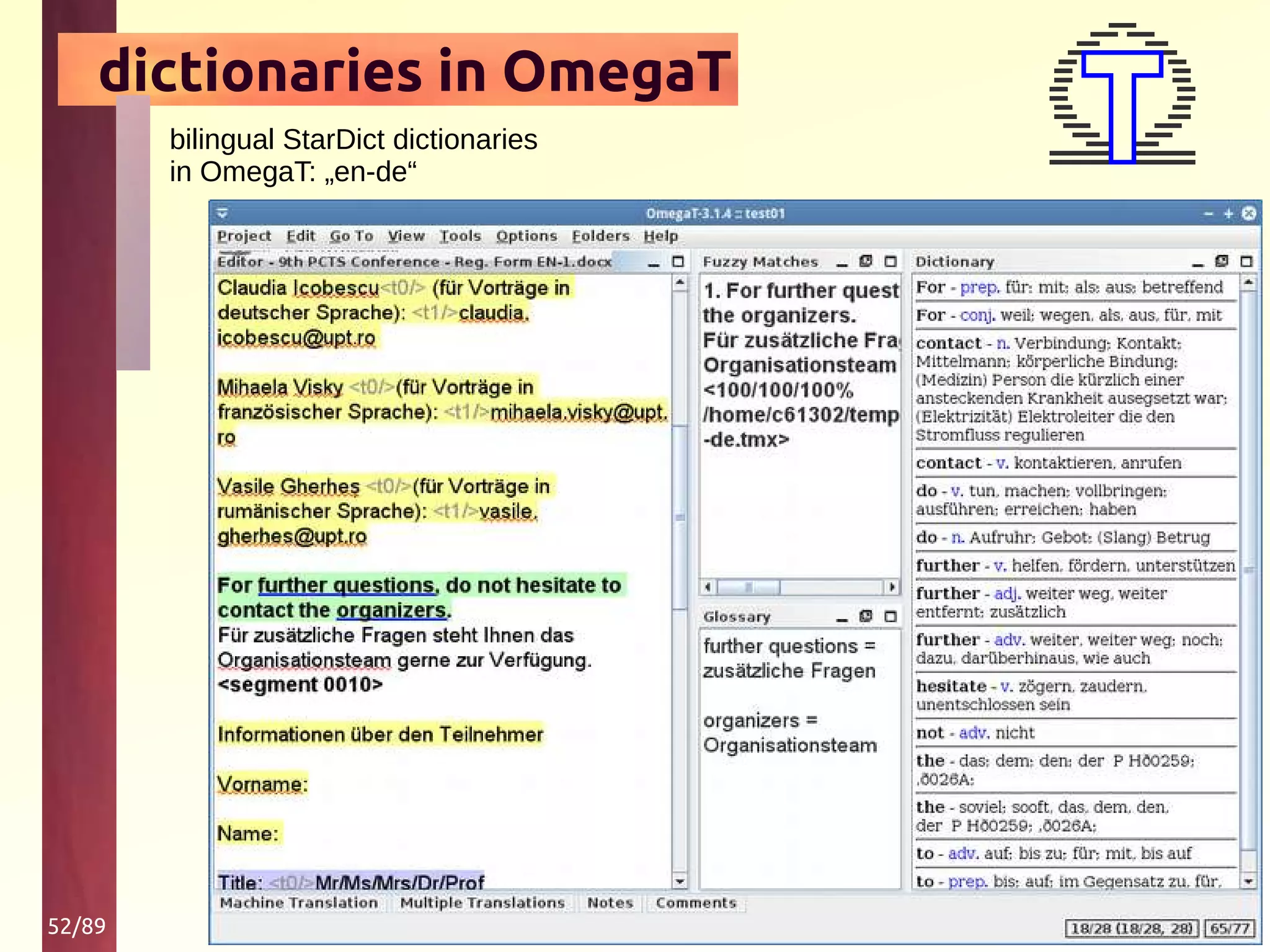 52/89
dictionaries in OmegaT
bilingual StarDict dictionaries
in OmegaT: „en-de“
 