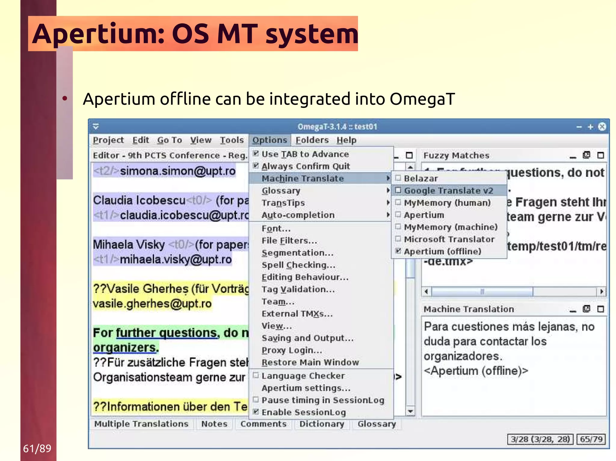 61/89
Apertium: OS MT system
• Apertium offline can be integrated into OmegaT
 