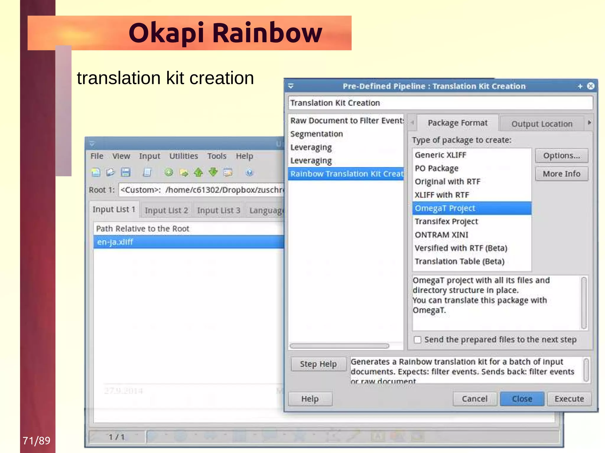 71/89
Okapi Rainbow
translation kit creation
 