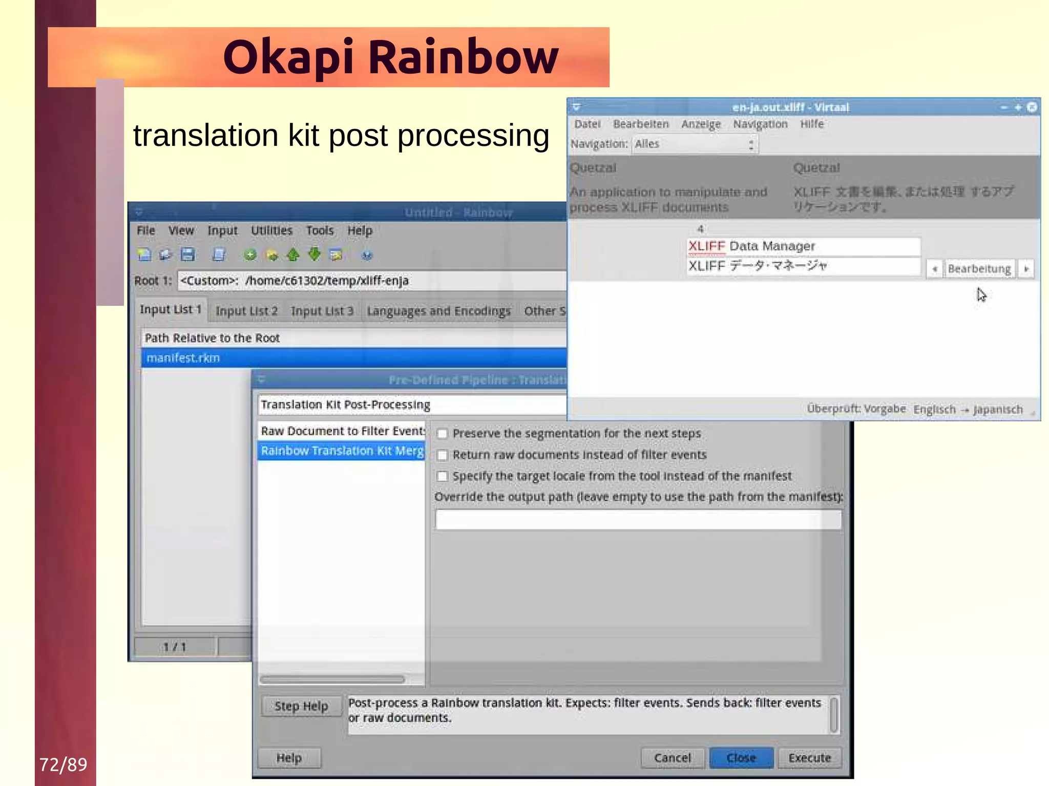 72/89
Okapi Rainbow
translation kit post processing
 