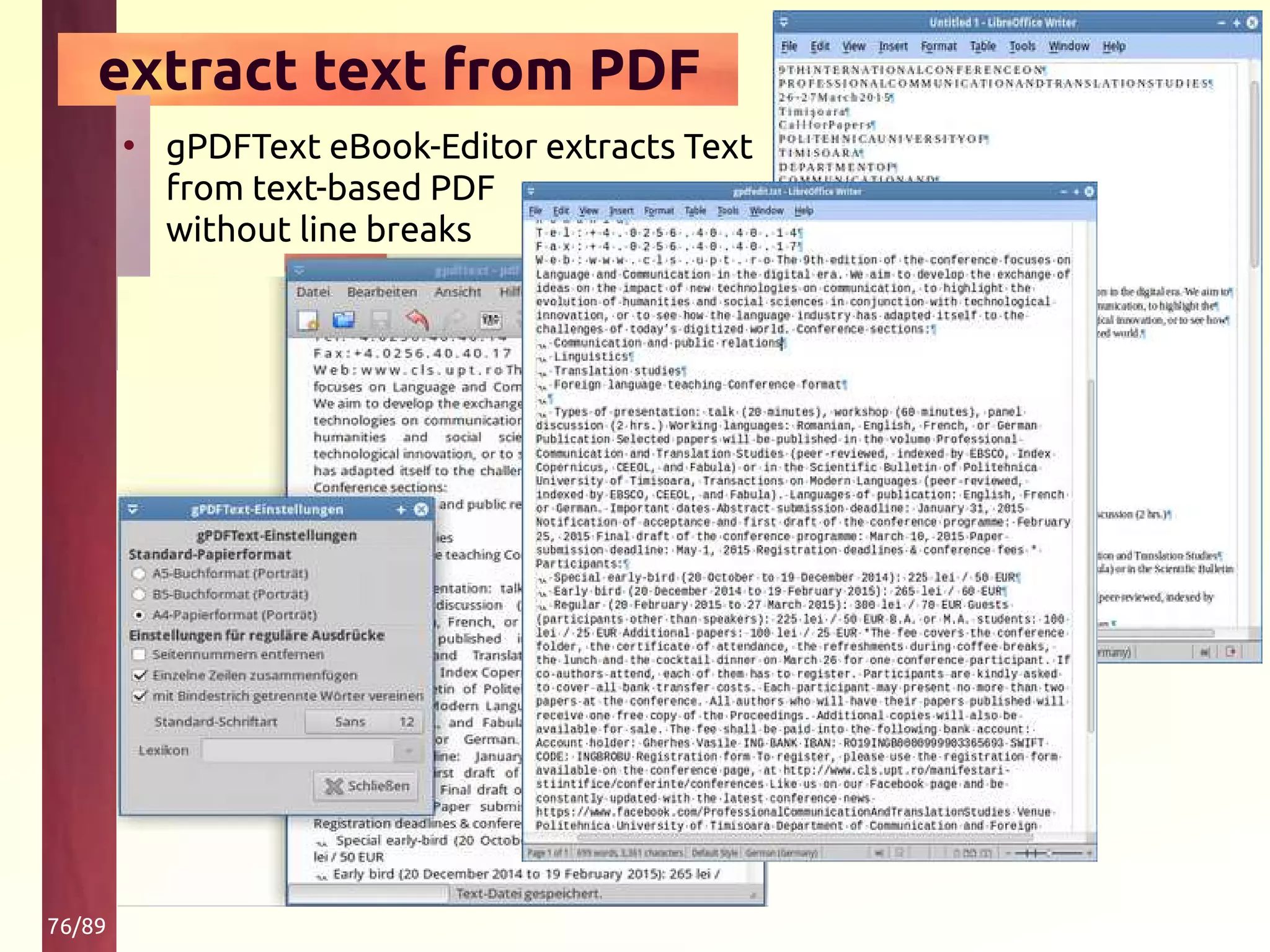 76/89
extract text from PDF
• gPDFText eBook-Editor extracts Text
from text-based PDF
without line breaks
 