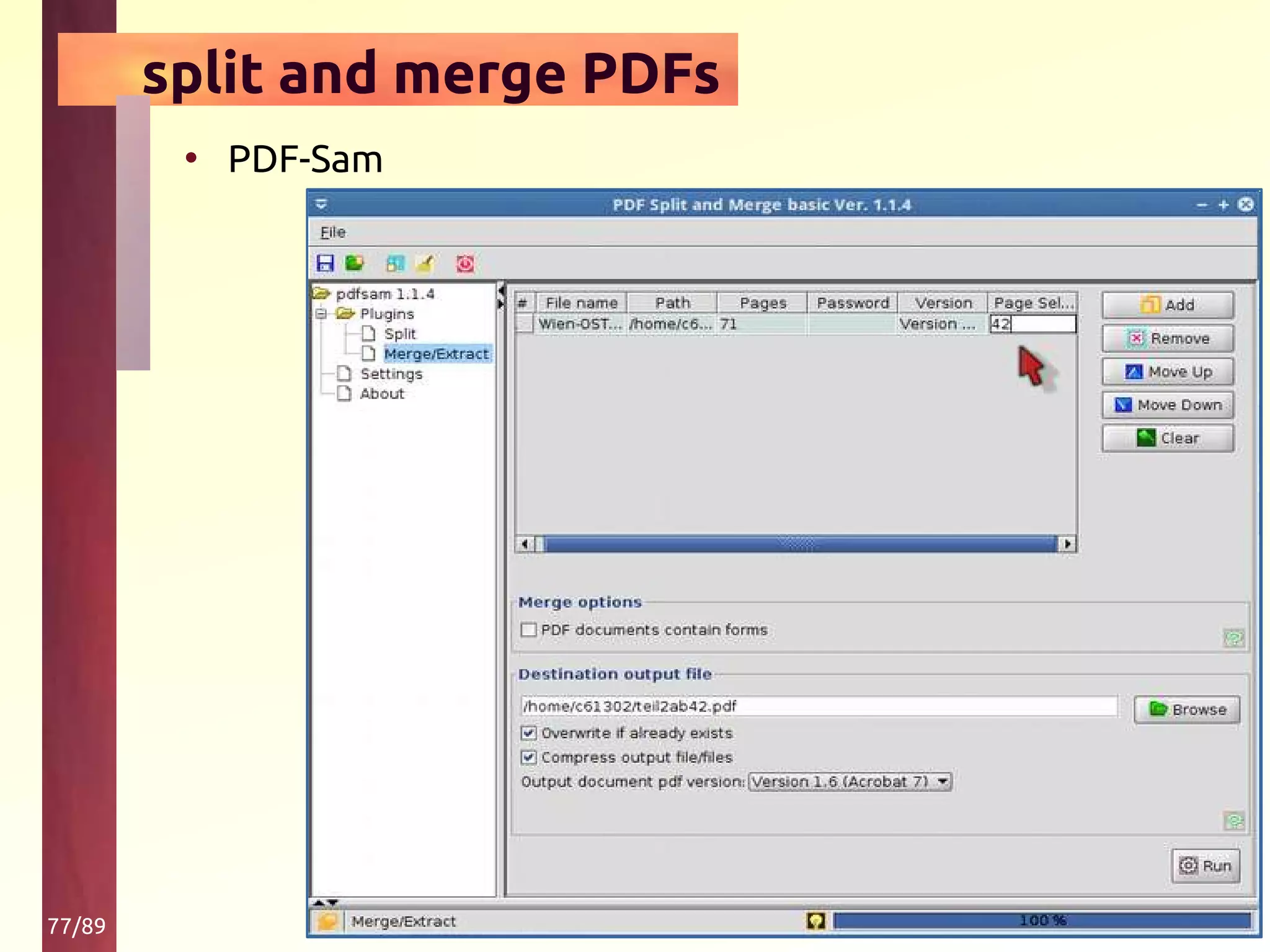 77/89
split and merge PDFs
• PDF-Sam
 