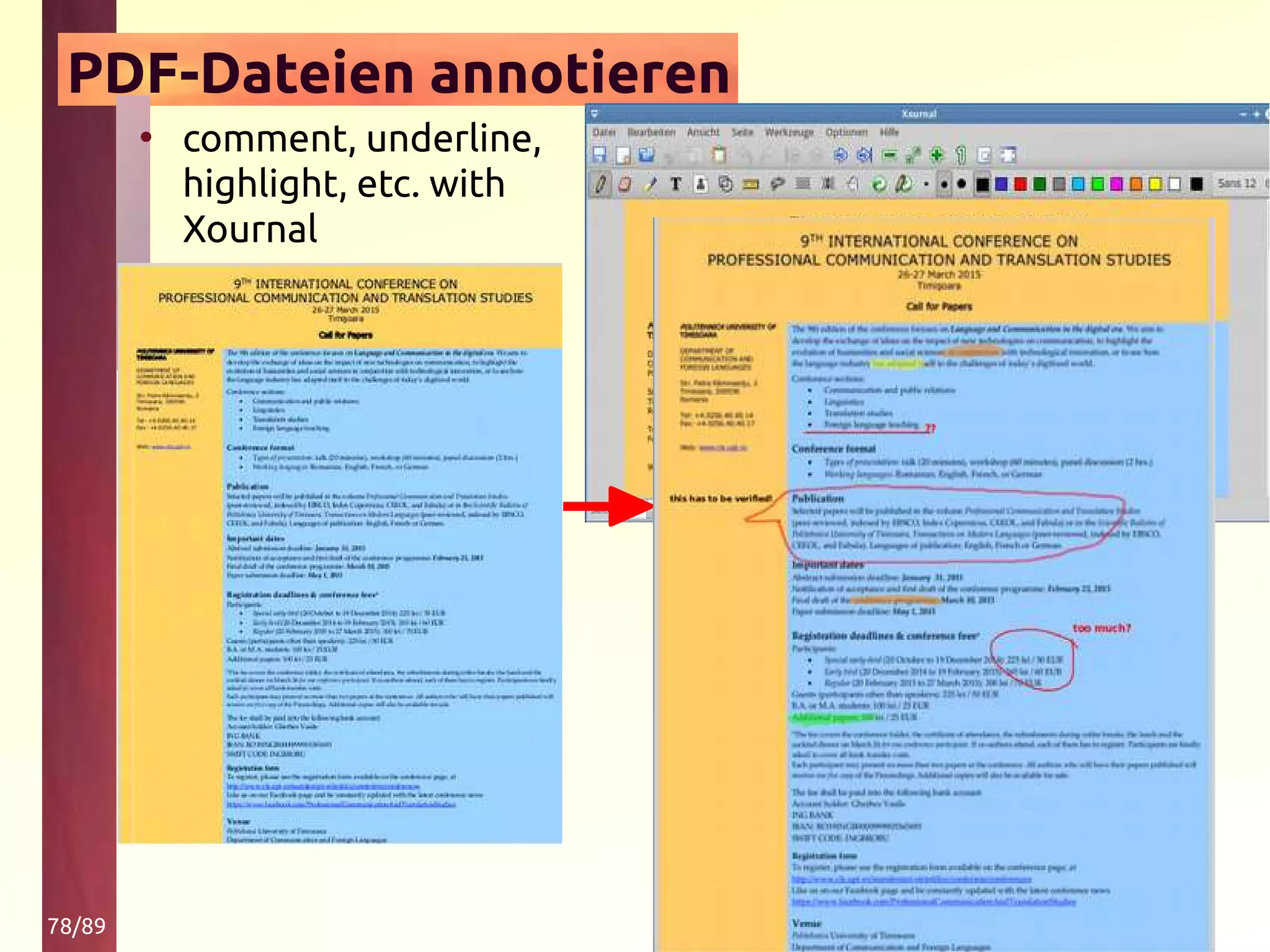 78/89
PDF-Dateien annotieren
• comment, underline,
highlight, etc. with
Xournal
 