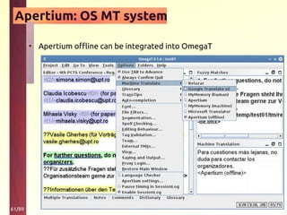61/89
Apertium: OS MT system
• Apertium offline can be integrated into OmegaT
 