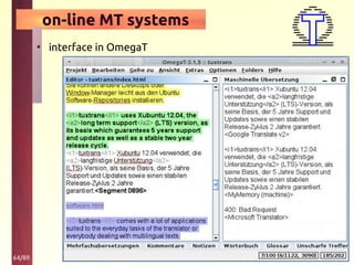 64/89
on-line MT systems
• interface in OmegaT
 
