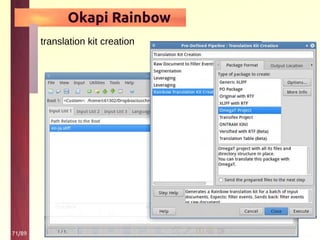 71/89
Okapi Rainbow
translation kit creation
 