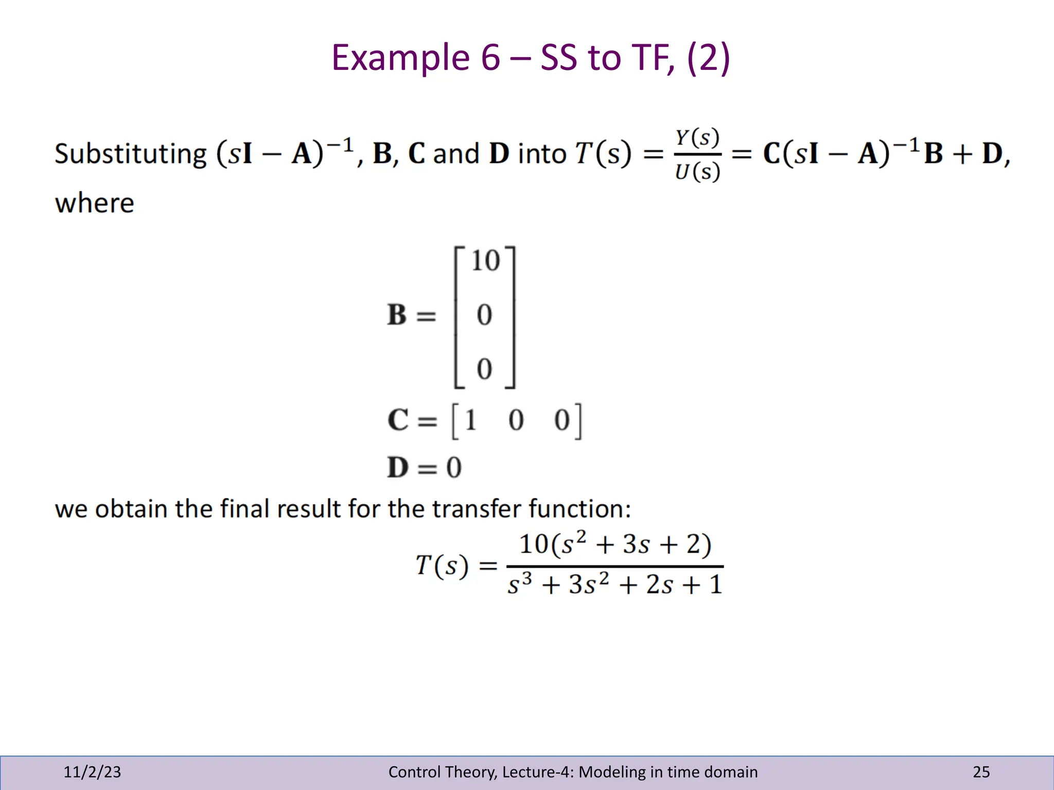 Example 6 – SS to TF, (2)
11/2/23 25
Control Theory, Lecture-4: Modeling in time domain
 