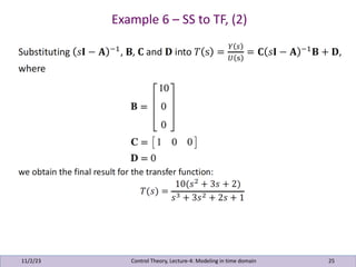 Example 6 – SS to TF, (2)
11/2/23 25
Control Theory, Lecture-4: Modeling in time domain
 