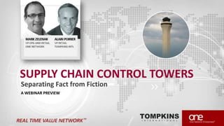 SUPPLY CHAIN CONTROL TOWERS
Separating Fact from Fiction
A WEBINAR PREVIEW

1

 