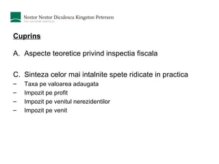 Cuprins Aspecte teoretice privind inspectia fiscala Sinteza celor mai intalnite spete ridicate in practica Taxa pe valoarea adaugata Impozit pe profit Impozit pe venitul nerezidentilor Impozit pe venit 