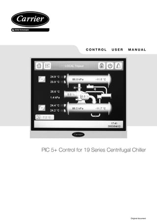 C O N T R O L U S E R M A N U A L
PIC 5+ Control for 19 Series Centrifugal Chiller
Original document
 