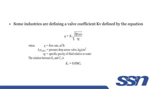 • Some industries are defining a valve coefficient Kv defined by the equation
 