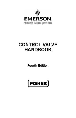 CONTROL VALVE
HANDBOOK
Fourth Edition
 