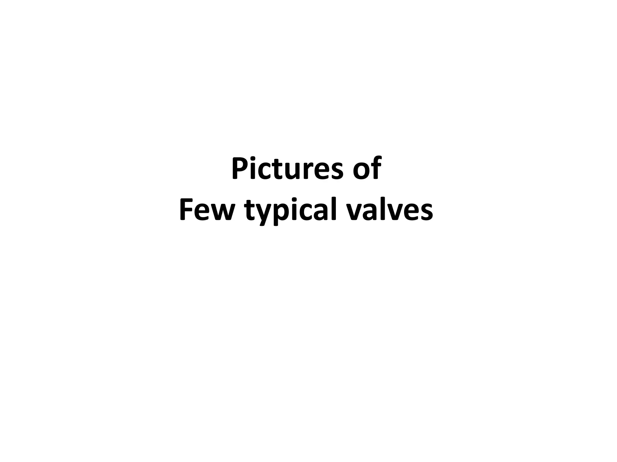 Pictures of
Few typical valves
 