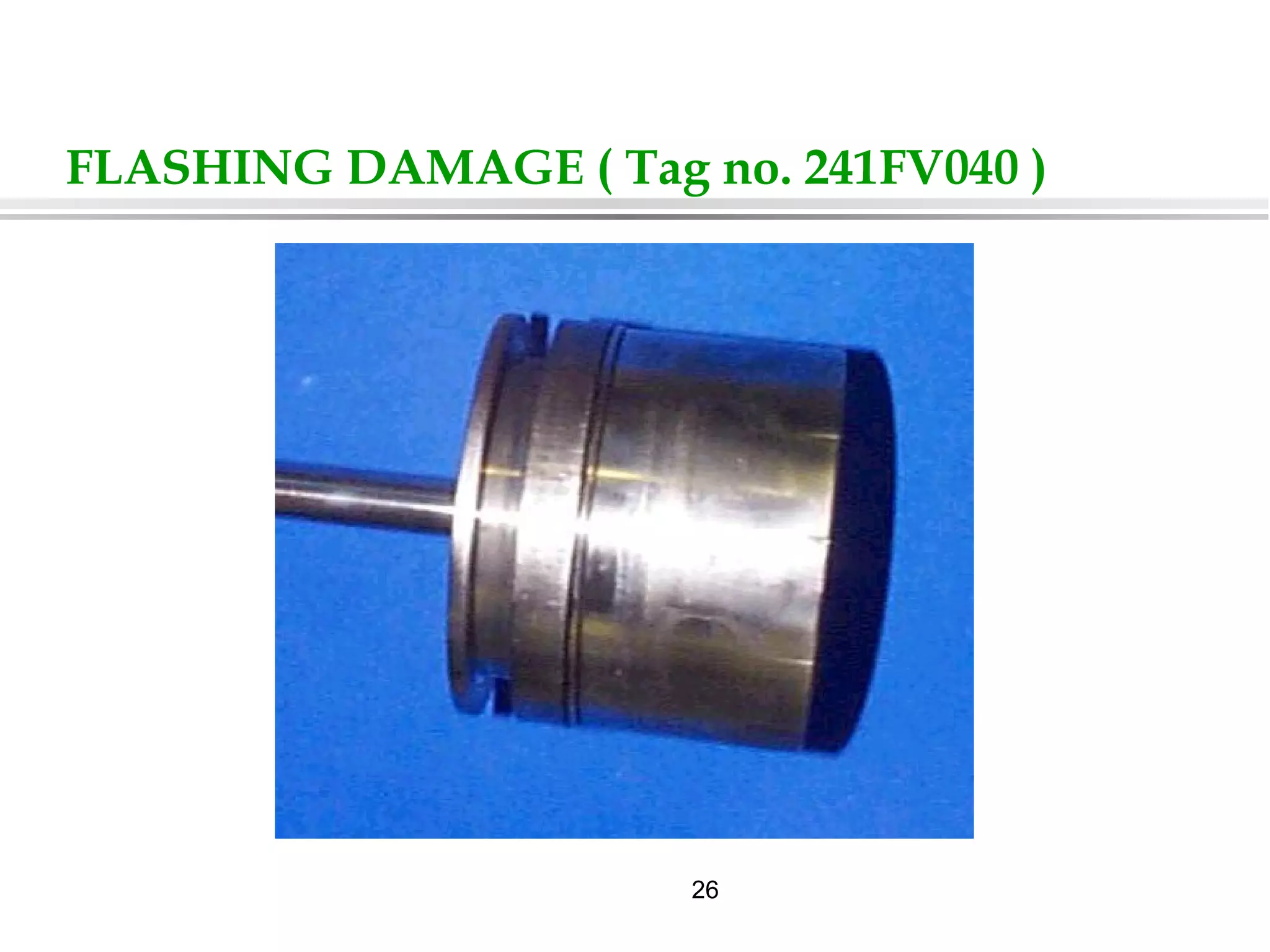 26
FLASHING DAMAGE ( Tag no. 241FV040 )
 