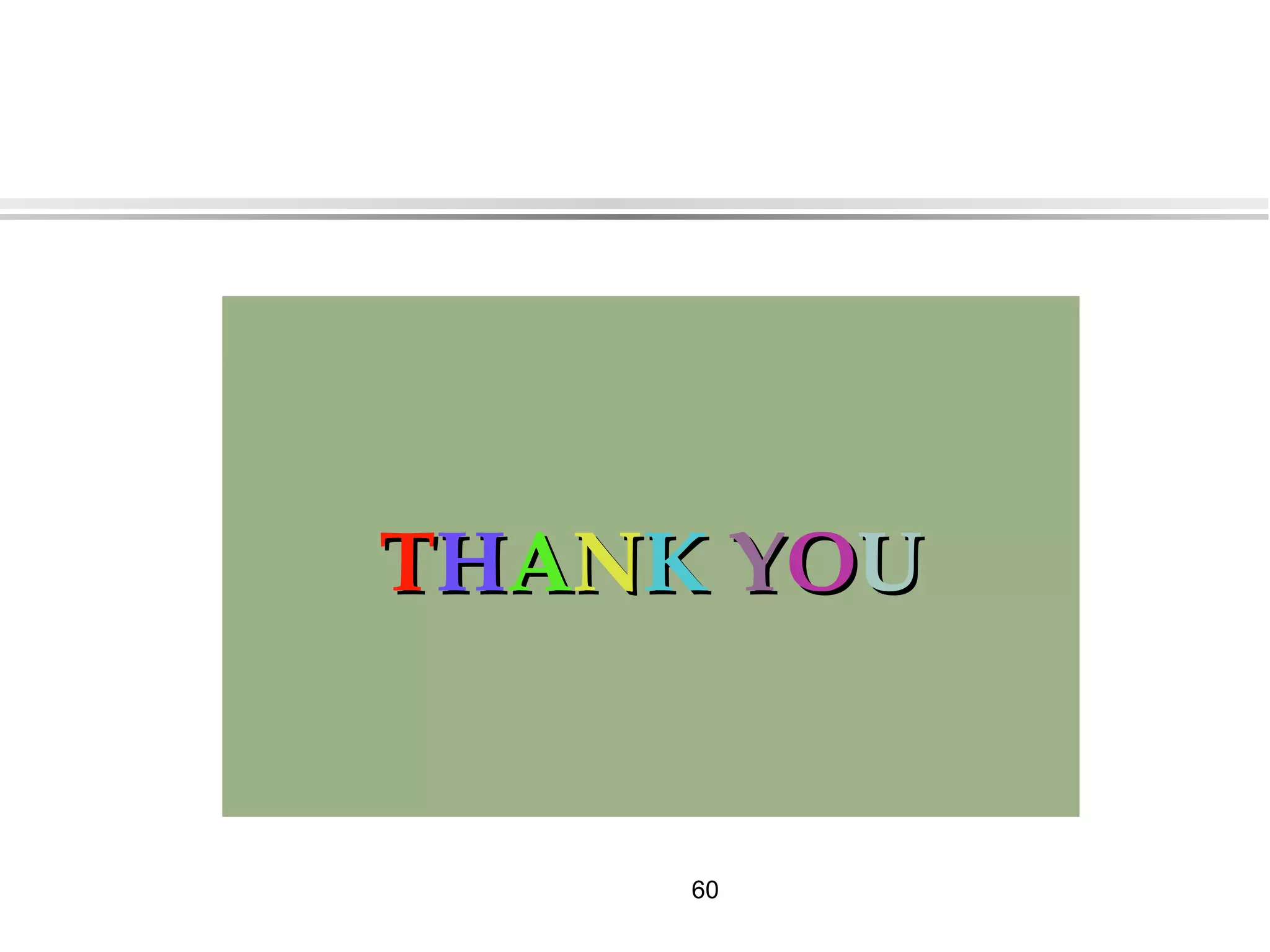 60
TTHHAANNKK YYOOUU
 