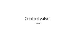 Control valves
sizing
 
