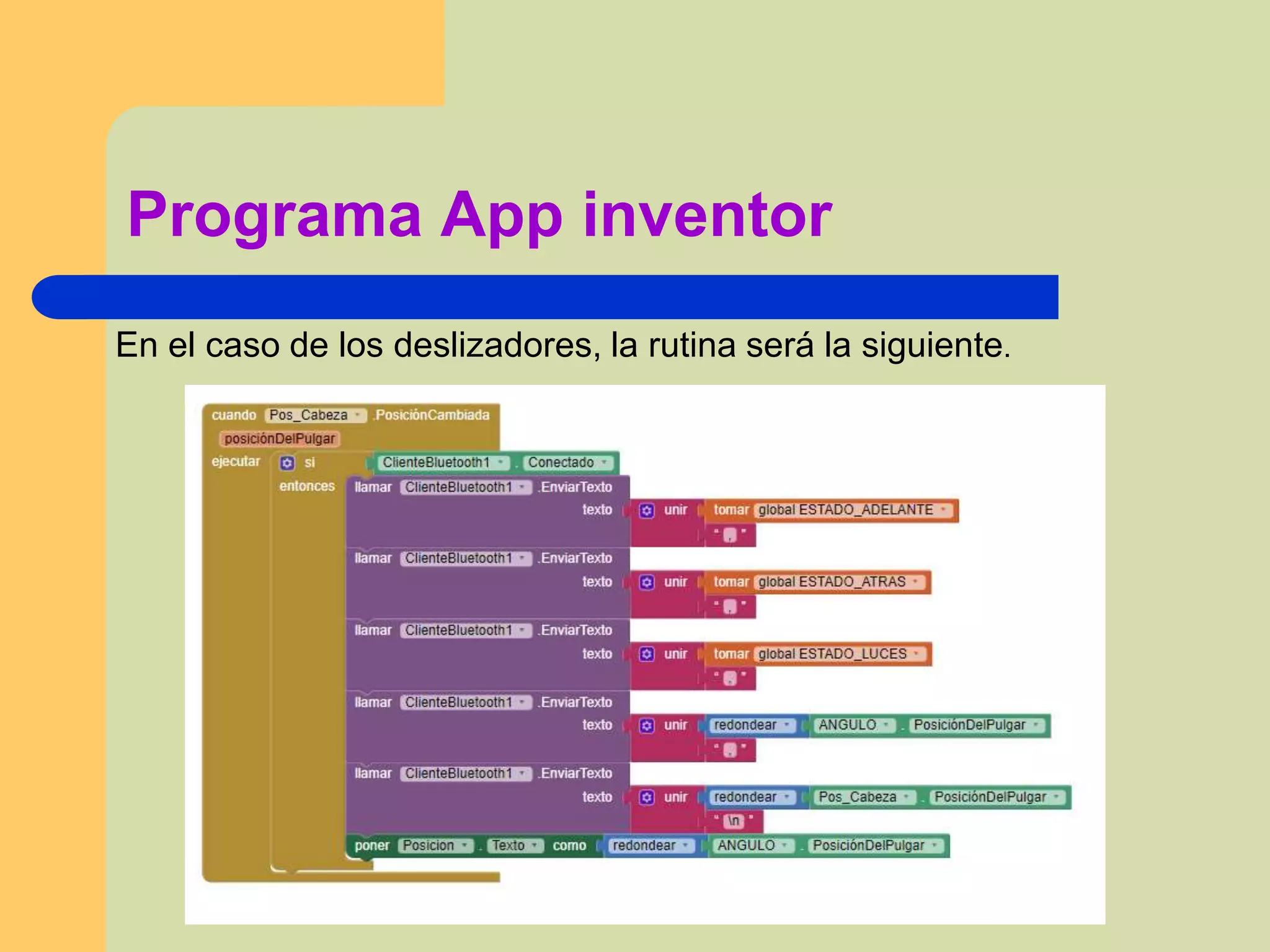 Programa App inventor
En el caso de los deslizadores, la rutina será la siguiente.
 