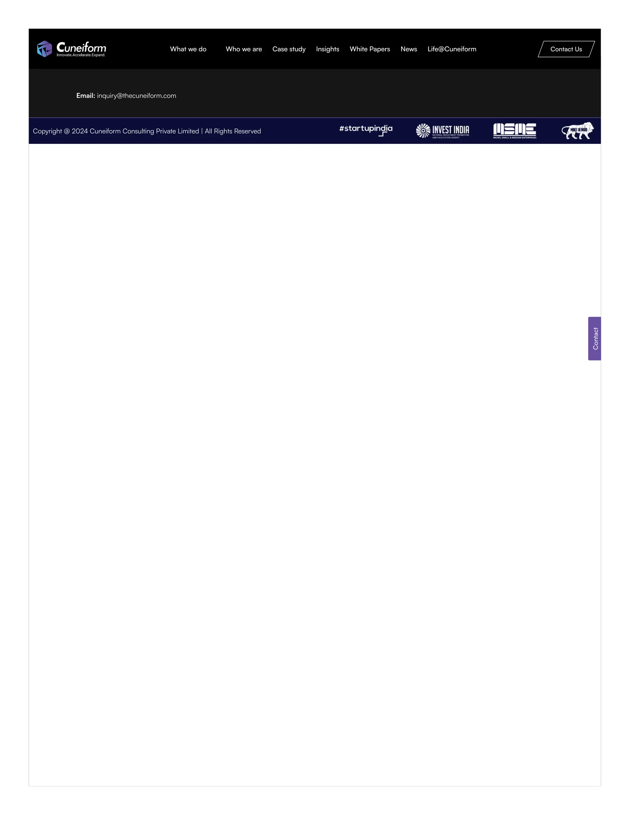 C – 102, S. G. Business Hub,
Off Gota Flyover, S. G. Highway,
Vasantnagar, Ognaj, Ahmedabad,
Gujarat – 380060
Email: inquiry@thecuneiform.com
Contact
Copyright @ 2024 Cuneiform Consulting Private Limited | All Rights Reserved
What we do Who we are Case study Insights White Papers News Life@Cuneiform Contact Us
 