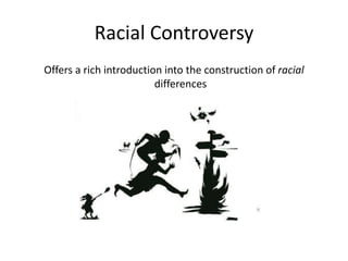 Racial ControversyOffers a rich introduction into the construction of racial differences