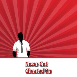Never Get
Cheated On
 