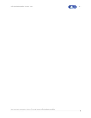 98
เอกสารประกอบการประชุมวิชาการประจาปี 2559 สมาคมสภาองค์กรโรคหืดแห่งประเทศไทย
Controversial Issues in Asthma 2016
 