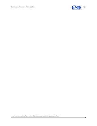 128
เอกสารประกอบการประชุมวิชาการประจาปี 2559 สมาคมสภาองค์กรโรคหืดแห่งประเทศไทย
Controversial Issues in Asthma 2016
 