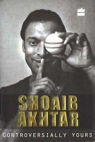 Controversially yours an autobiography by shoib akhtar