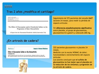 Tras 2 años ¿modifica el cartílago? ¿En artrosis de cadera? Seguimiento de 572 pacientes del estudio  GAIT  durante 24 mes...