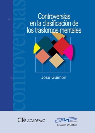 José Guimón
Controversias
en la clasificación de
los trastornos mentales
controversia
 