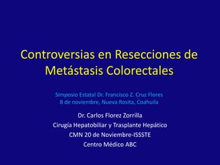 Controversias en resecciones de metástasis colorectales, Colorectal liver metastasis controversies