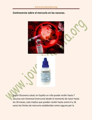 www.joventaoista.org

Controversia sobre el mercurio en las vacunas.




Según Discovery salud, en España un niño puede re...