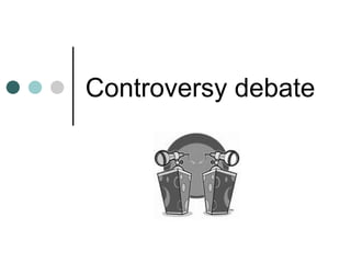 Controversy debate 